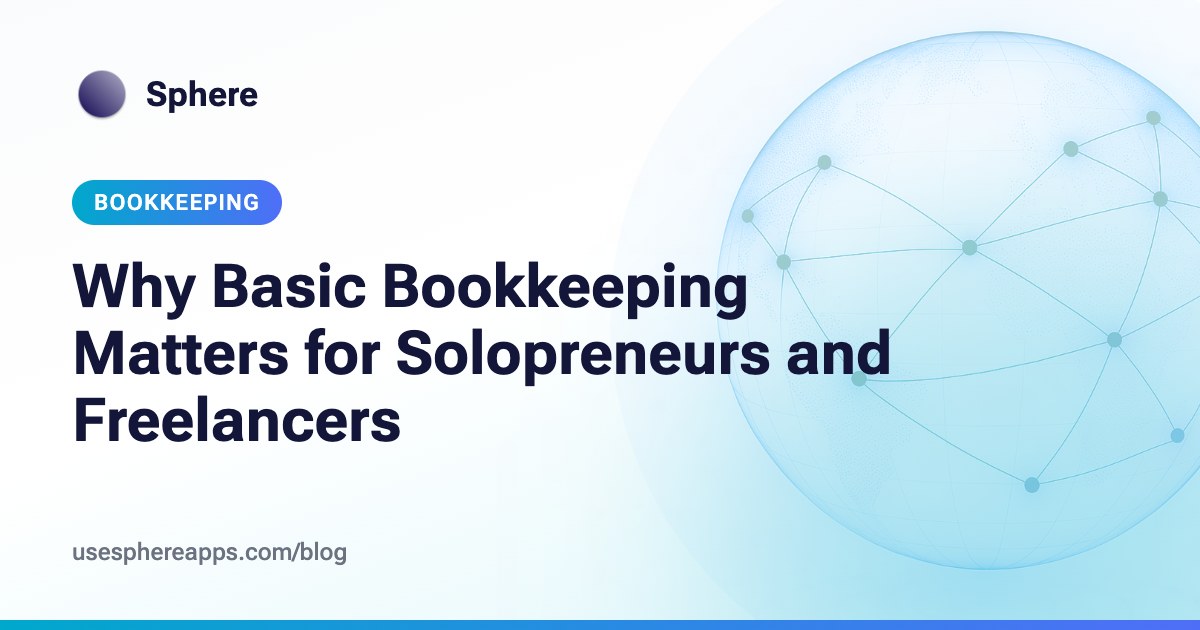 Why Basic Bookkeeping Matters for Solopreneurs and Freelancers | Sphere blog